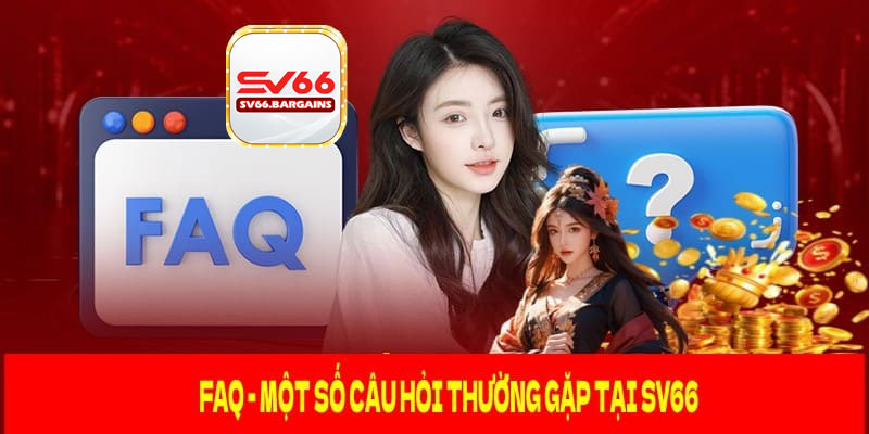 Câu hỏi thuờng gặp tại SV66