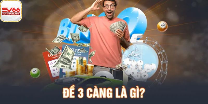Giải đáp đề 3 càng là gì?