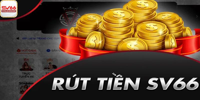 Một số quy định khi rút tiền SV66