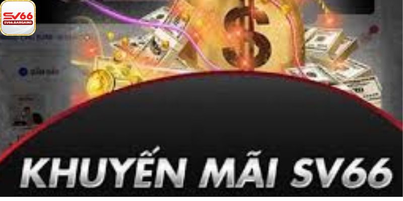 Khuyến mãi sv66 nhận nhiều phần quà đặc biệt