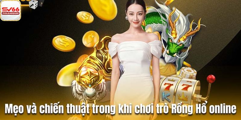 Top mẹo chơi Rồng Hổ online
